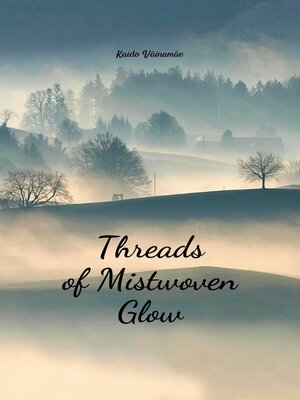 cover image of Threads of Mistwoven Glow